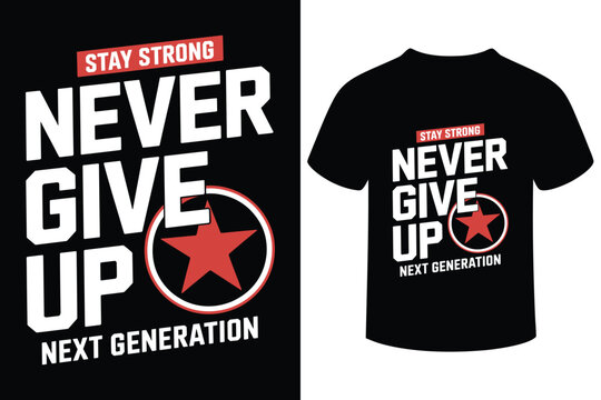 Inspirational t shirt design featuring never give up message