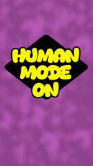 Bubble Style Yellow Text "Human Mode On" on a Black Polygon Background