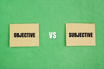 Square paper with the words objective and subjective. one person may consider the weather to be...