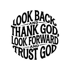 Look Back and Thank God Look Forward And Trust God. Vector Design Isolated on White Background