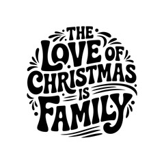 Obraz premium The Love of Christmas Is Family. Vector Design Isolated on White Background