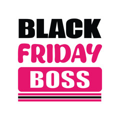 Black Friday Boss Typography Vector T-Shirt Design for Sale and Shopping Season