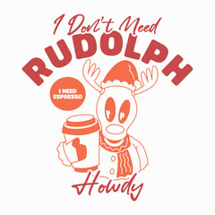 I Don't Need Rudolph I Need Espresso, Funny Reindeer Coffee Christmas Shirt, Howdy Reindeer Espresso Lover T-shirt, Cute Christmas Morning Coffee Tee