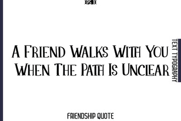 A Friend Walks With You When The Path Is Unclear  -Popular Friendship Message Vintage Typography Text Design