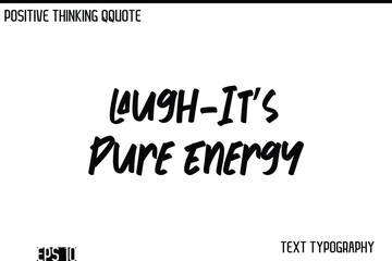 Laugh-It’s Pure Energy  -Positive Thinking Modern Cursive Lettering Typography Vector Design