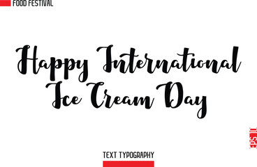 Happy International Ice Cream Day  -Food Festival Name In Modern Typeface Cursive Alphabetical Text