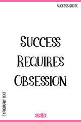 Success Requires Obsession  – Inspirational Saying Creative Typography Lettering Vector Artwork