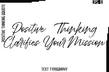 Positive Thinking Clarifies Your Mission   -Inspired Positive Quote Vector Hand Drawn Brush Lettering Text