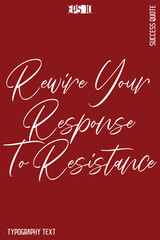 Naklejka premium Rewire Your Response To Resistance -Success Motivational Creative Cursive Typography Lettering Vector