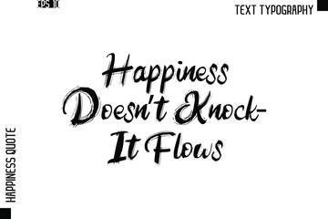 Happiness Doesn’t Knock—It Flows  -Happiness Quote Brush Typography Handwritten Lettering Design