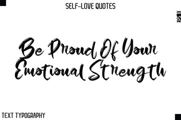 Be Proud Of Your Emotional Strength   -Motivational Self-Love Brush Hand Drawn Typography Lettering Vector