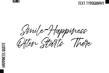 Smile—Happiness Often Starts There   -Happiness Quote Brush Typography Handwritten Lettering Design