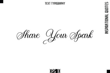 Share Your Spark   -Elegant Cursive Calligraphy Typography Text