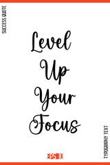 Level Up Your Focus  – Success Motivational Typography Lettering Design