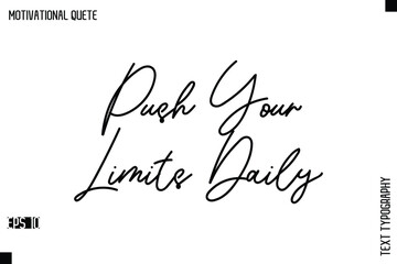 Push Your Limits Daily  -Positive Quote Typography Vector Artistic Lettering