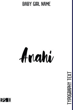Anahi    -Girl Cute Name Stylish Bold Cursive Calligraphy Text Vector Illustration