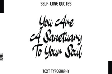 You Are A Sanctuary To Your Soul   -Trendy Self-Love Brush Hand Written Typography Vector Design