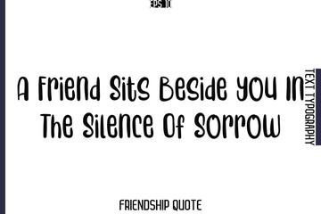 A Friend Sits Beside You In The Silence Of Sorrow   -Popular Friendship Message Retro Typography Text Design