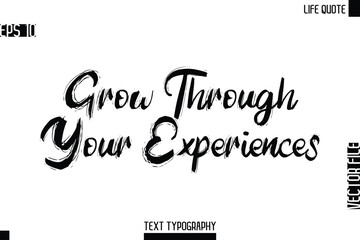 Grow Through Your Experiences   -Motivational Life Quotes Bold Grunge Brush Typography Text Poster Design
