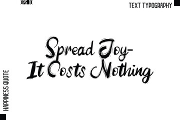 Spread Joy—It Costs Nothing -Happiness Quote Brush Typography Handwritten Lettering Design