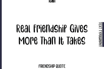 Real Friendship Gives More Than It Takes    -Popular Friendship Message Retro Typography Text Design