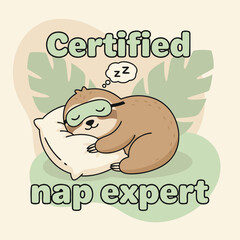 Fototapeta premium Cute kawaii sloth sleeping on pillow with Certified Nap Expert text