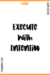 Execute With Intention  -Success Quote Vector Typography Text