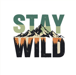 Stay Wild vintage adventure t-shirt design with mountain silhouette inside typography, outdoor explorer vector illustration