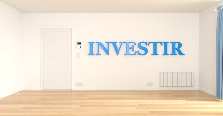 Un appartement neuf, vide, avec le texte INVESTIR écrit en lettres 3D au mur, concept d'investissement - illustration 3D