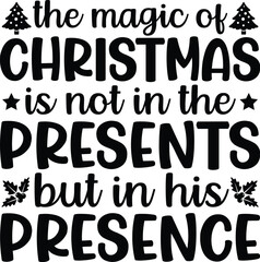 The Magic Of Christmas Is Not In The Presents SVG