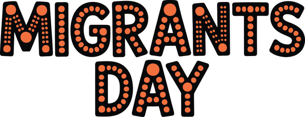 Bold Migrants Day typography with orange dotted accents, celebrating migrant workers