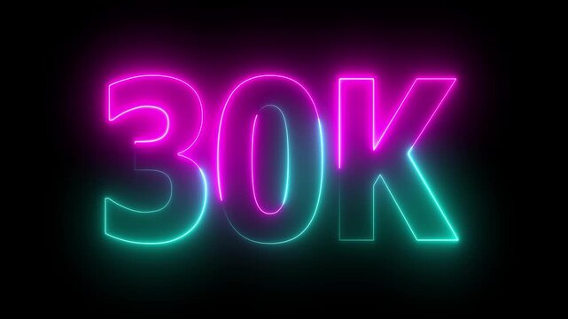Neon light 30K letter animation. 30K followers or subscribers  celebration Thank you followers congratulation. Social media milestone achievement neon effect.....