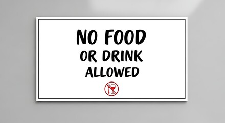 No food drink allowed sign restriction notice prohibition forbidden regulation policy rule warning message