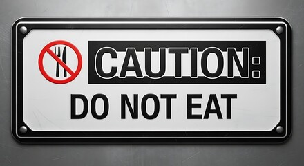 Fototapeta premium Caution sign do not eat warning danger safety forbidden food restriction prohibited risk hazard notice area