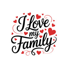 Beautiful handwritten i love my family text art with heart embellishments for celebrations vector