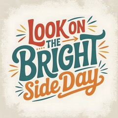 Look on the Bright Side Day encourages optimism, positivity, and gratitude &mdash; celebrate December 21 by focusing on happiness, hope, and brighter moments in life.