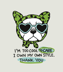 Cool bulldog illustration with sunglasses and scarf – funny slogan text graphic for t-shirt design