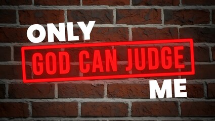 Only god can judge me text stamped on a red rectangular background over brick wall