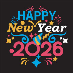 happy new year 2026 text effect design, Best T shirt Design, Happy New Year, Best Wishes Of New Year, Best T Shirt.
