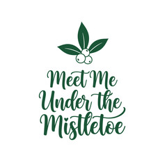Festive typography christmas t shirt design meet me under the mistletoe festive holiday apparel
