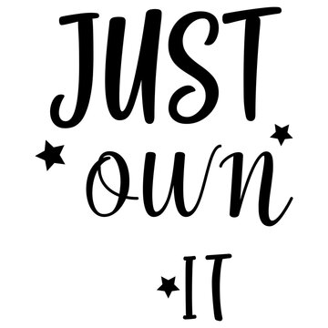 Just Own It SVG  T-Shirt Decal