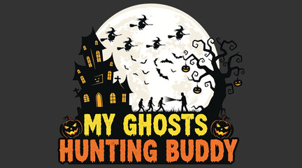 Vector art of a whimsical halloween illustration with a haunted house, full moon, witches on broomsticks, and the phrase my ghosts hunting buddy, perfect for festive designs
