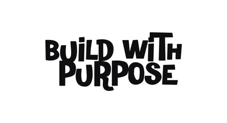 Build With Purpose Motivational Quote In Bold Graphic Lettering. Ideal For Startups, Creators, Social Media Posts, And Modern Apparel Prints. Strong Clean Vector Illustration.