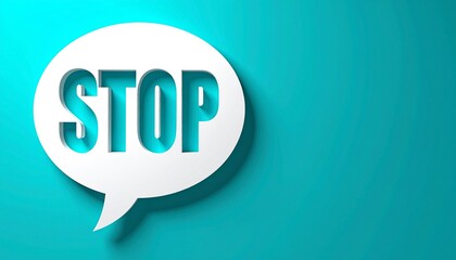 Bold 'STOP' command in a crisp white speech bubble, casting a subtle shadow on a modern blue-green surface, powerfully symbolizing a crucial pause, warning, or essential intervention message