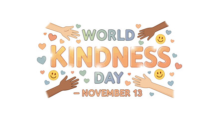 Celebrate World Kindness Day on November 13th with hearts and smiles, embracing diversity and spreading joy through heartfelt connections and a message of unity