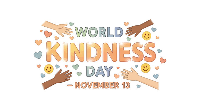 Celebrate World Kindness Day on November 13th with hearts and smiles, embracing diversity and spreading joy through heartfelt connections and a message of unity
