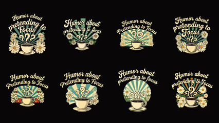A collection of retro-style illustrations featuring coffee cups, daisies, and humorous text about pretending to focus on a black background.