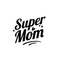 Super Mom – Typography Quote Design for Mother’s Day