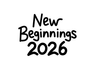 New Beginnings 2026 Quote in Hand-Drawn Lettering for Inspirational Design