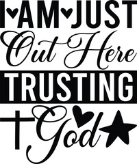 I Am Just Out Here Trusting God